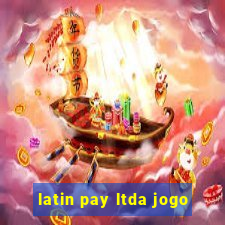 latin pay ltda jogo